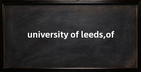 university of leeds,of